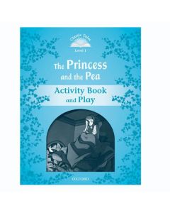 Classic Tales Second Edition 1: The Princess and the Pea Activity Book and Play