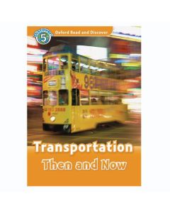 Oxford Read and Discover 5: Transportation Then And Now