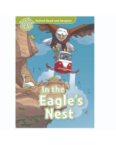 Oxford Read And Imagine 3: In The Eagles Nest