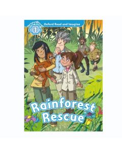 Oxford Read And Imagine 1: Rainforest Rescue