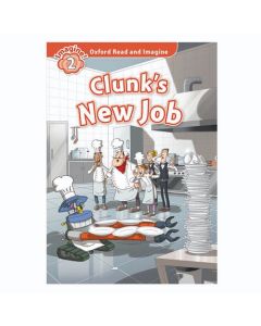 Oxford Read And Imagine 2: Clunks New Job