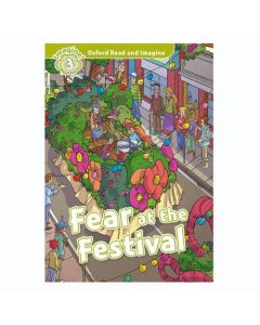 Oxford Read And Imagine 3: Fear At The Festival