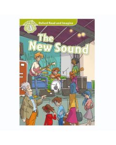 Oxford Read And Imagine 3: The New Sound