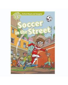 Oxford Read And Imagine 3: Soccer In The Street