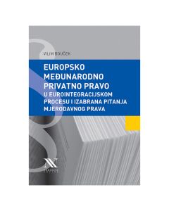 Europsko međunarodno privatno pravo u eurointegracijskom procesu i izabrana pitanja mjerodavnog prava